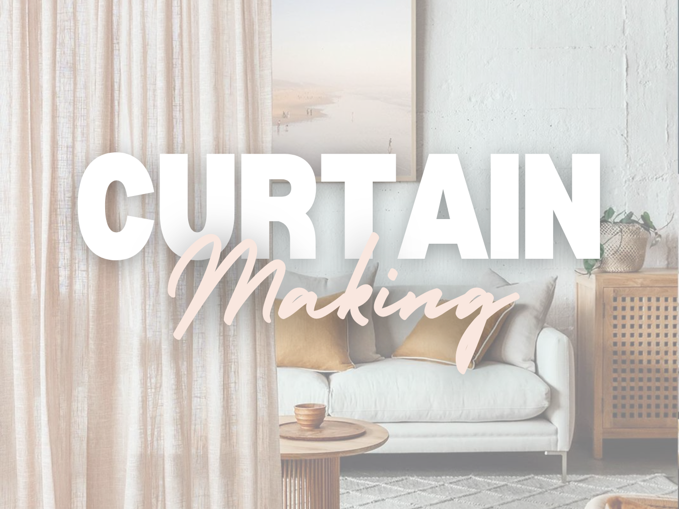 Curtain Making Class - Custom Dates