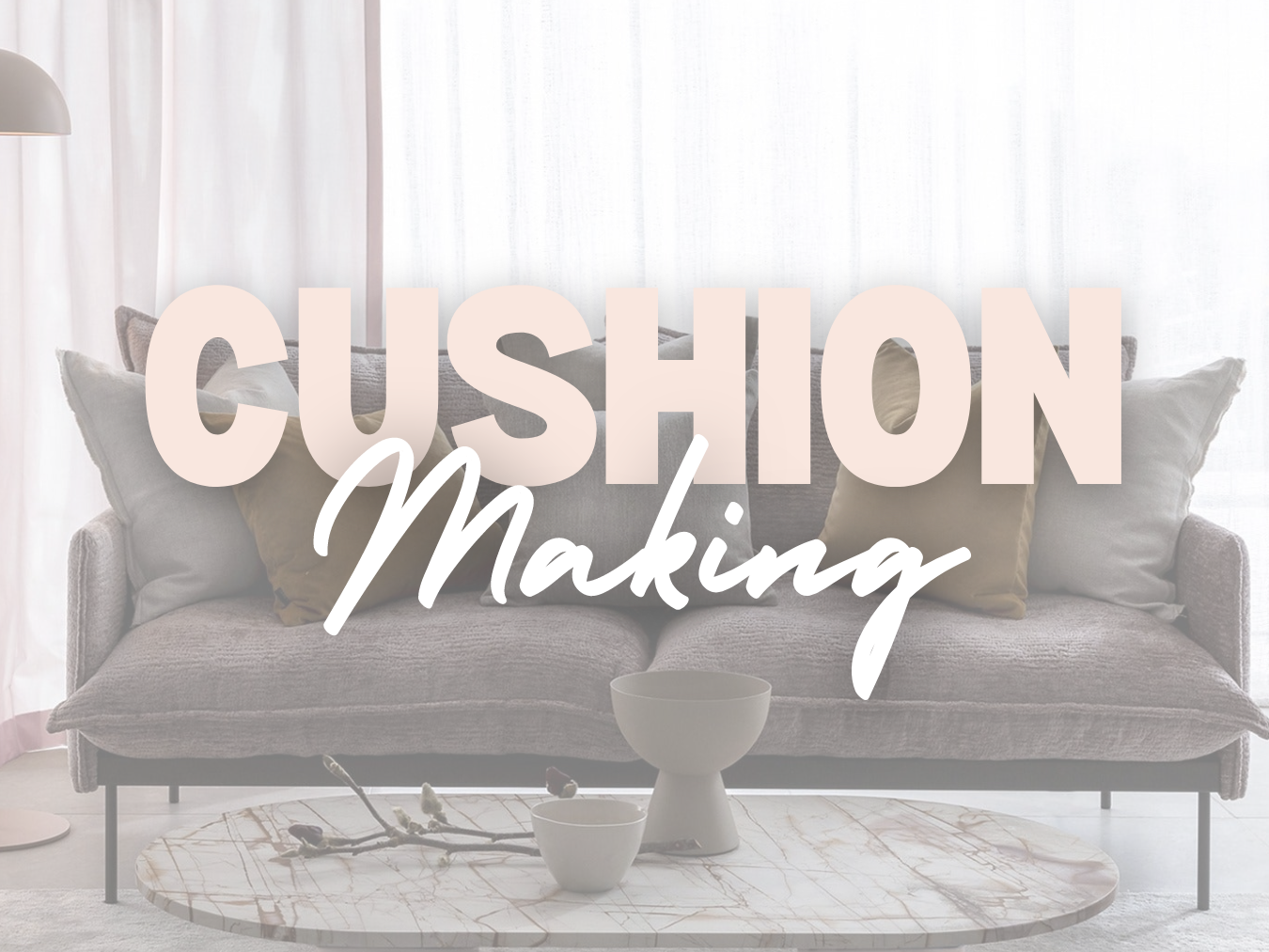 Cushion Making Class - Custom Dates